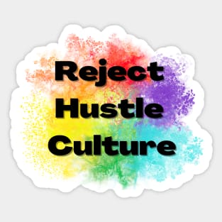 Reject Hustle Culture - Rainbow Burst Sticker